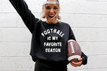 Load image into Gallery viewer, Football is my favorite season sweatshirt