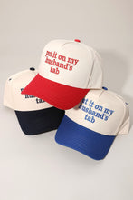 Load image into Gallery viewer, PREORDER PUT IT ON MY HUSBANDS TAB Baseball Cap