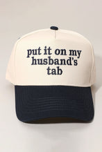 Load image into Gallery viewer, PREORDER PUT IT ON MY HUSBANDS TAB Baseball Cap