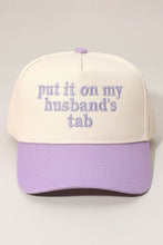 Load image into Gallery viewer, PREORDER PUT IT ON MY HUSBANDS TAB Baseball Cap