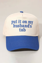 Load image into Gallery viewer, PREORDER PUT IT ON MY HUSBANDS TAB Baseball Cap